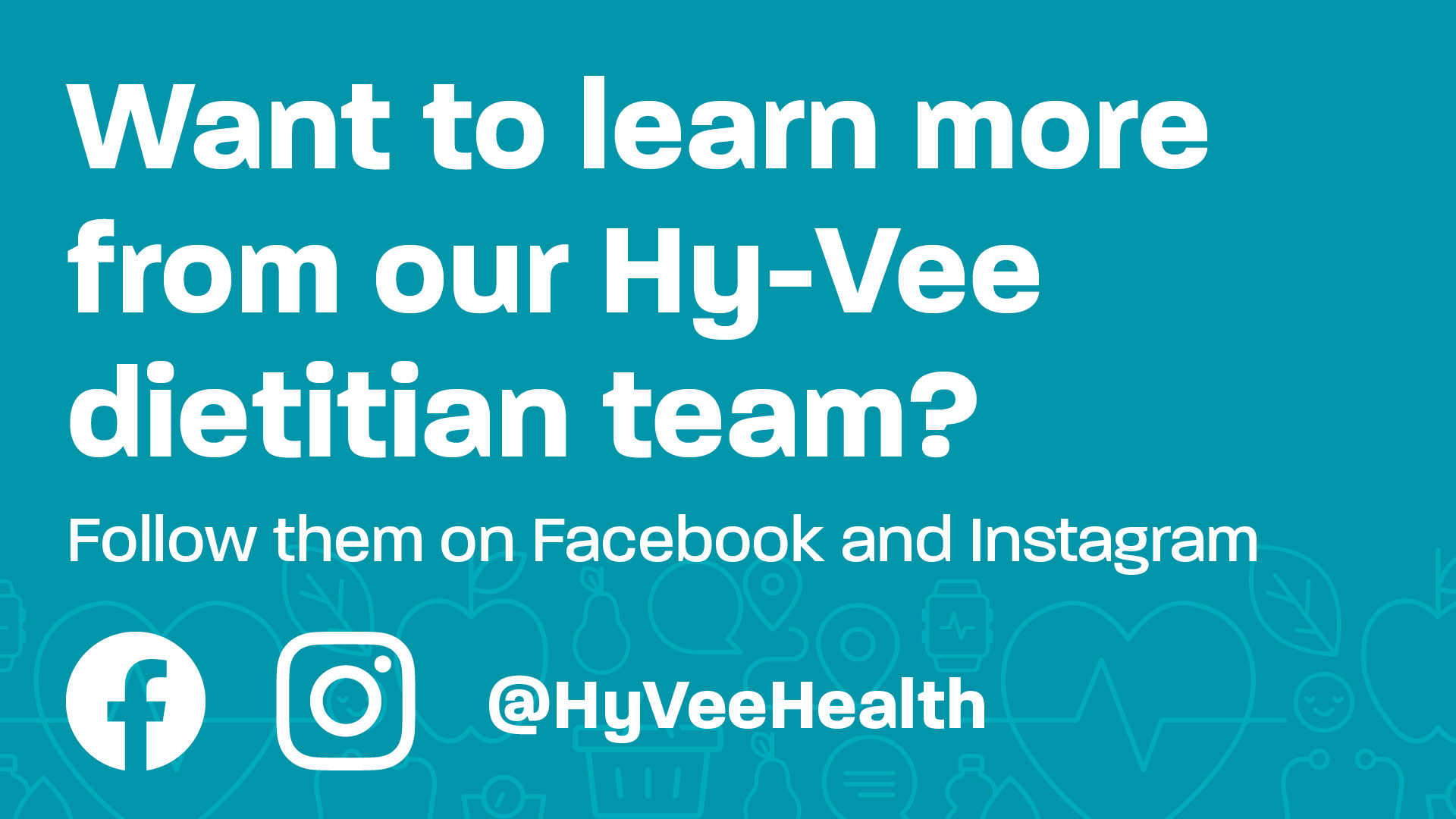 learn more from Hy-Vee dietitians on socials @HyVeeHealth